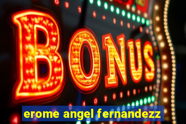 erome angel fernandezz